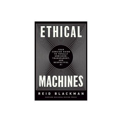 Ethical Machines - by Reid Blackman (Hardcover)