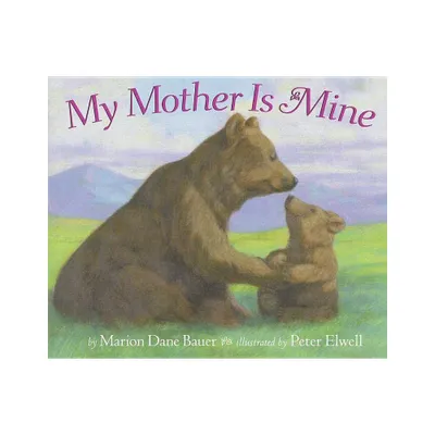 My Mother Is Mine - by Marion Dane Bauer (Paperback)