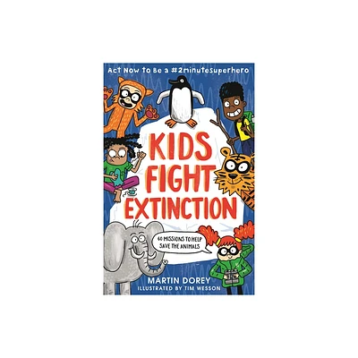 Kids Fight Extinction: ACT Now to Be a #2minutesuperhero - by Martin Dorey (Paperback)