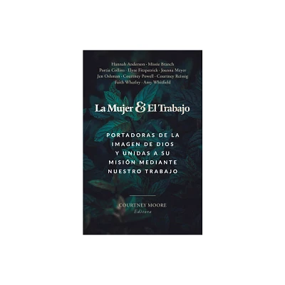 La Mujer Y El Trabajo - by Courtney Moore (Paperback)