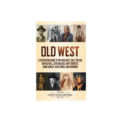 Old West - by Captivating History (Hardcover)