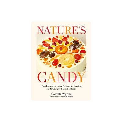 Natures Candy - by Camilla Wynne (Hardcover)