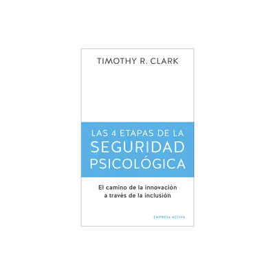 Las 4 Etapas de la Seguridad Psicolgica - by Timothy Clark (Paperback)