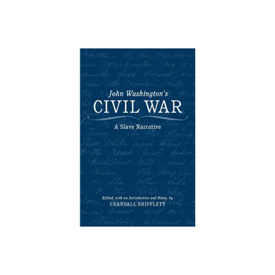 John Washingtons Civil War - (History of the South) by Crandall Shifflett (Paperback)