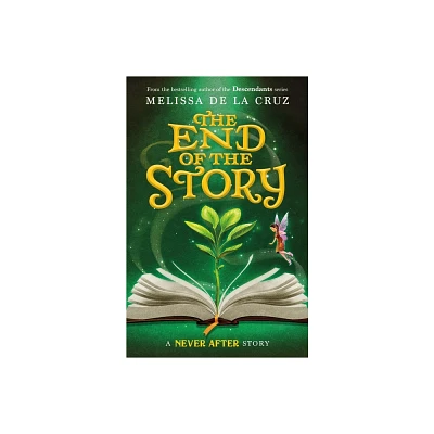 Never After: The End of the Story - (Chronicles of Never After) by Melissa de la Cruz (Hardcover)