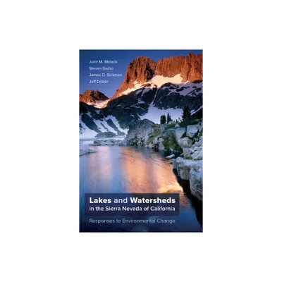 Lakes and Watersheds in the Sierra Nevada of California - (Freshwater Ecology) by John M Melack & Steven Sadro & James O Sickman & Jeff Dozier