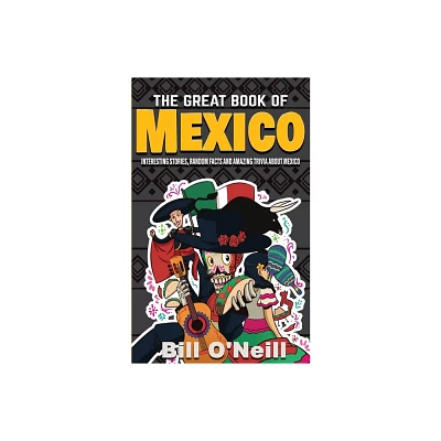 The Great Book of Mexico - (History & Fun Facts) by Bill ONeill (Paperback)