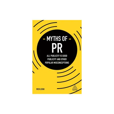 Myths of PR - (Business Myths) by Rich Leigh (Paperback)