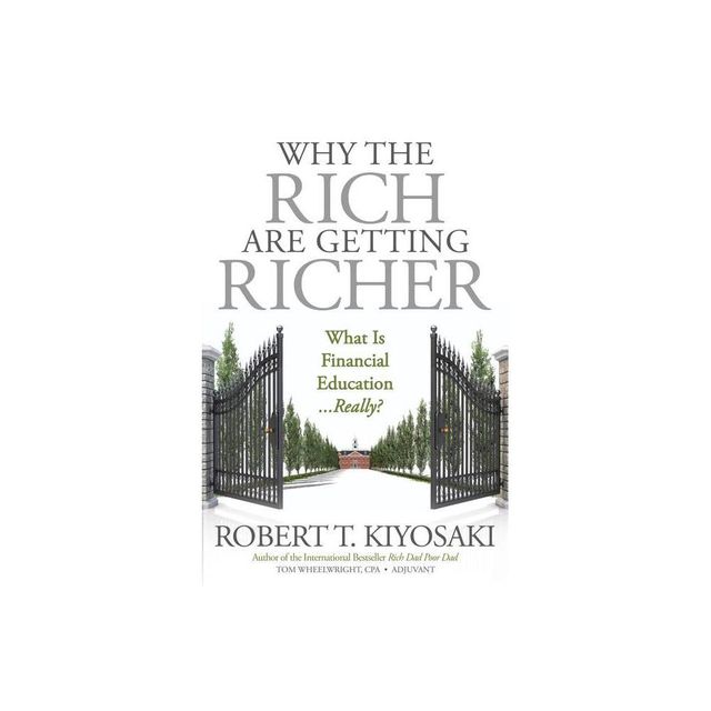 Why the Rich Are Getting Richer - by Robert T Kiyosaki (Paperback)