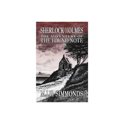 Sherlock Holmes and The Adventure of The Found Note - by M J H Simmonds (Paperback)