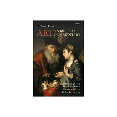 Art as Biblical Commentary - (Library of Hebrew Bible/Old Testament Studies) by J Cheryl Exum (Paperback)