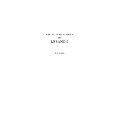 The Modern History of Lebanon. - by Kamal S Salibi (Hardcover)