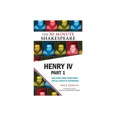 Henry IV, Part 1: The 30-Minute Shakespeare - by William Shakespeare (Paperback)