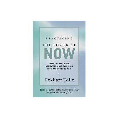 Practicing the Power of Now - by Eckhart Tolle (Hardcover)