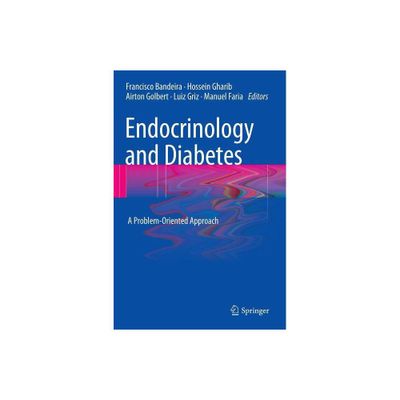 Endocrinology and Diabetes - by Francisco Bandeira & Hossein Gharib & Airton Golbert & Luiz Griz & Manuel Faria (Hardcover)