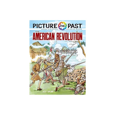 Picture the Past(tm) the American Revolution - (Picture the Past Historical Coloring Books) by Peter F Copeland (Paperback)