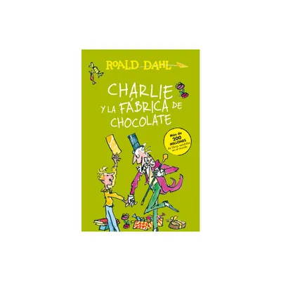 Charlie Y La Fbrica de Chocolate / Charlie and the Chocolate Factory - (Coleccin Roald Dahl) by Roald Dahl (Paperback)