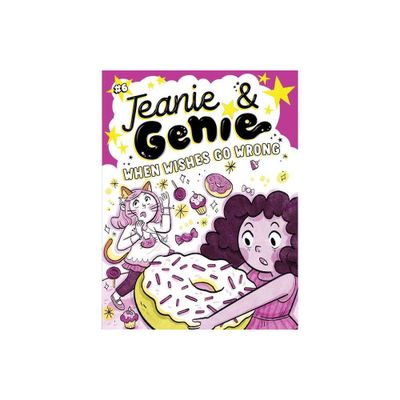 When Wishes Go Wrong - (Jeanie & Genie) by Trish Granted (Hardcover)