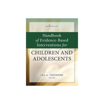 Handbook of Evidence-Based Interventions for Children and Adolescents - by Lea Theodore (Paperback)