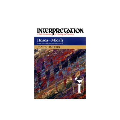 Hosea--Micah - (Interpretation: A Bible Commentary for Teaching & Preaching) by James Limburg (Hardcover)