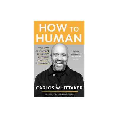 How to Human - by Carlos Whittaker (Paperback)