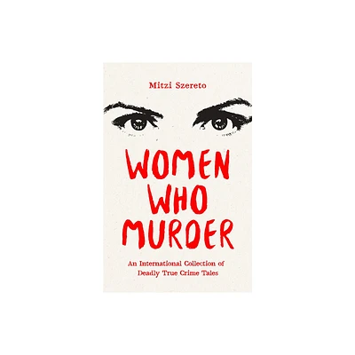 Women Who Murder - by Mitzi Szereto (Paperback)