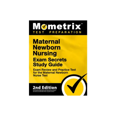 Maternal Newborn Nursing Exam Secrets Study Guide - Exam Review and Practice Test for the Maternal Newborn Nurse Test