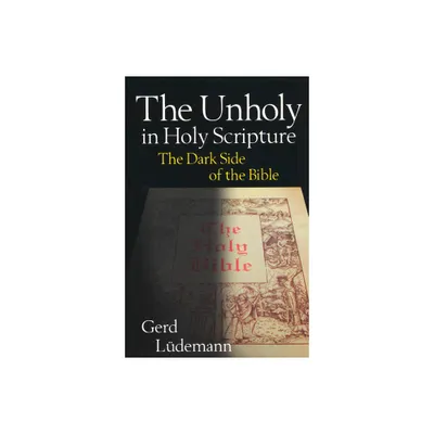 The Unholy in Holy Scripture - by Gerd Ludemann (Paperback)