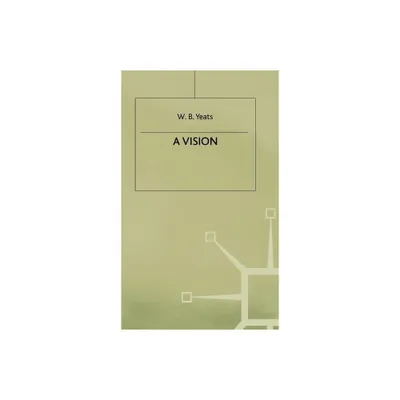 A Vision - by W B Yeats (Hardcover)