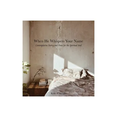 When He Whispers Your Name - by Kelly A Meagher (Hardcover)