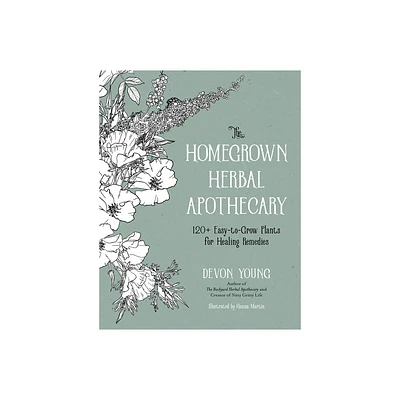 The Homegrown Herbal Apothecary - by Devon Young (Paperback)