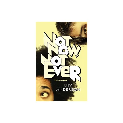 Not Now, Not Ever - by Lili Anderson (Paperback)