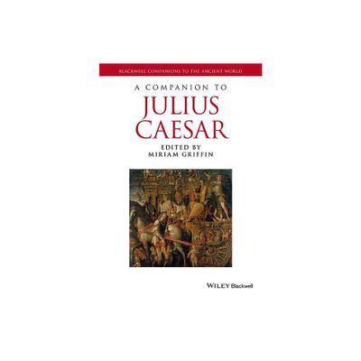 A Companion to Julius Caesar - (Blackwell Companions to the Ancient World) by Miriam Griffin (Paperback)