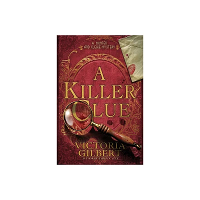 A Killer Clue - (A Hunter and Clewe Mystery) by Victoria Gilbert (Hardcover)