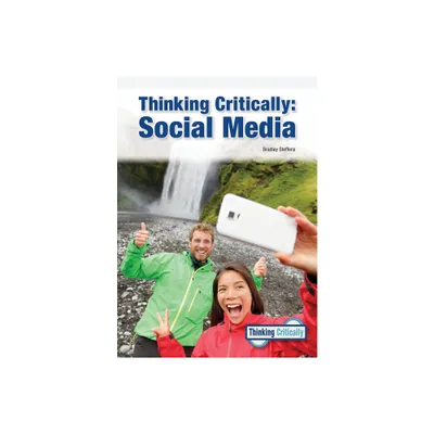 Thinking Critically: Social Media - by Bradley Steffens (Hardcover)