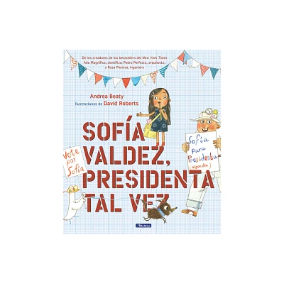 Sofa Valdez, Presidenta Tal Vez - (Los Preguntones / The Questioneers) by Andrea Beaty (Hardcover)