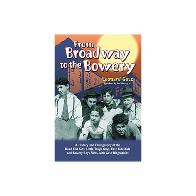 From Broadway to the Bowery - by Leonard Getz (Paperback)