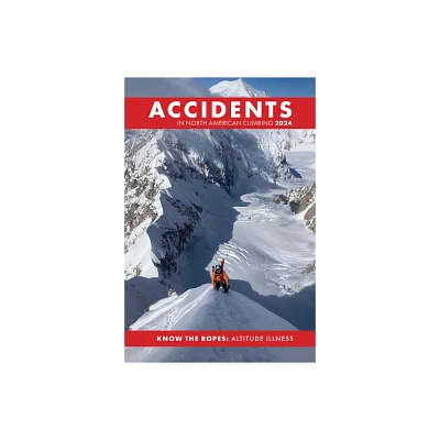 Accidents in North American Climbing 2024 - by American Alpine Club (Paperback)