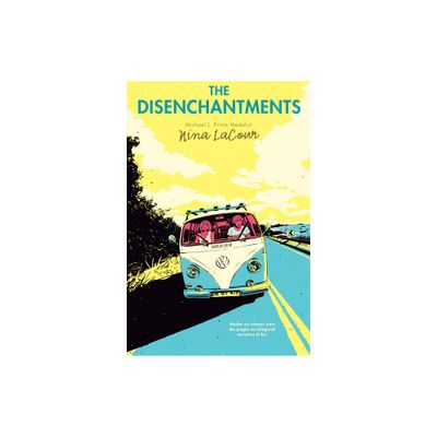 The Disenchantments - by Nina Lacour (Paperback)