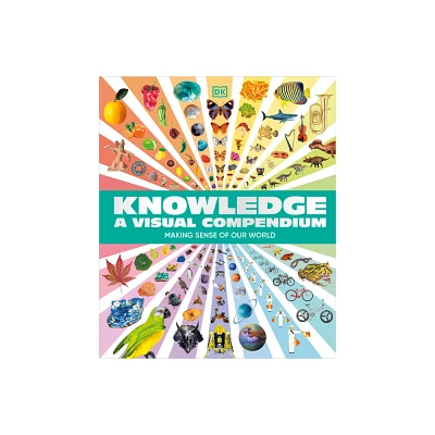 Knowledge a Visual Compendium - by DK (Hardcover)