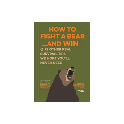 How to Fight a Bear...and Win - by Bathroom Readers Institute (Paperback)