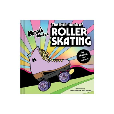 The Little Book of Roller Skating - by Moxi Roller Skates (Hardcover)