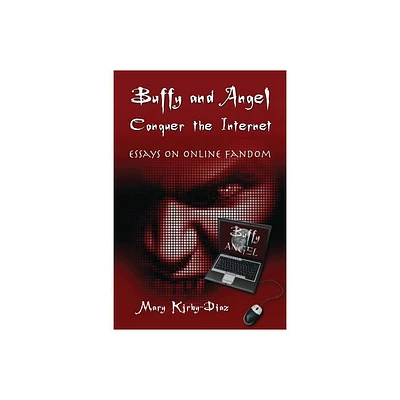 Buffy and Angel Conquer the Internet - by Mary Kirby-Diaz (Paperback)