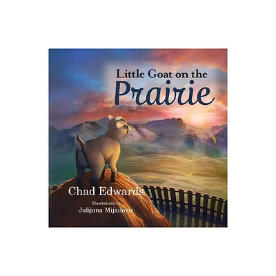 Little Goat on the Prairie - by Chad Edwards (Paperback)