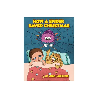 How A Spider Saved Christmas - by Sargis Saribekyan (Paperback)