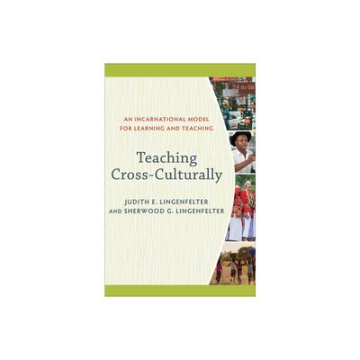 Teaching Cross-Culturally - by Judith E Lingenfelter & Sherwood G Lingenfelter (Paperback)