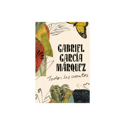 Gabriel Garca Mrquez: Todos Los Cuentos / All the Stories - (Hardcover)