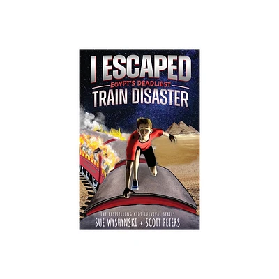 I Escaped Egypts Deadliest Train Disaster - by Scott Peters (Paperback)