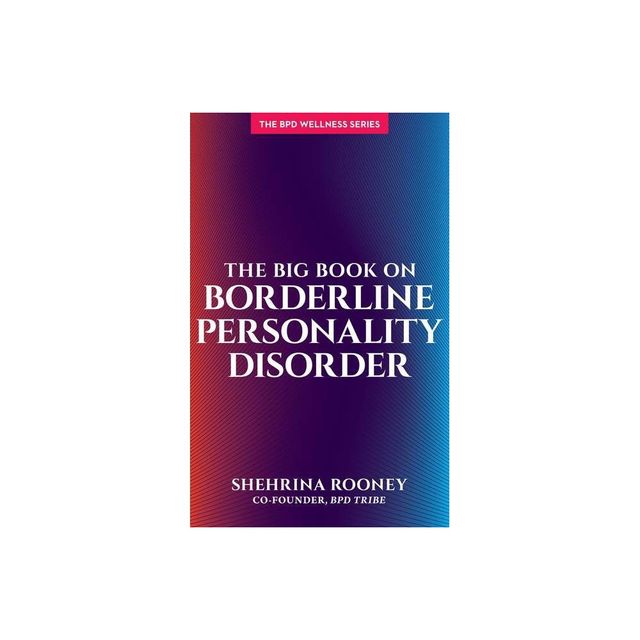 The Big Book on Borderline Personality Disorder - by Shehrina Rooney (Paperback)