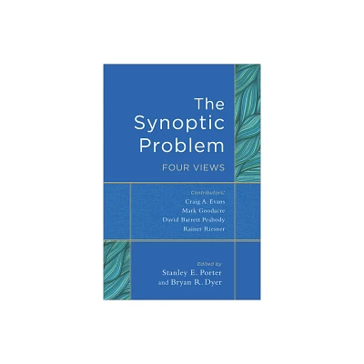 The Synoptic Problem - by Stanley E Porter & Bryan R Dyer (Paperback)